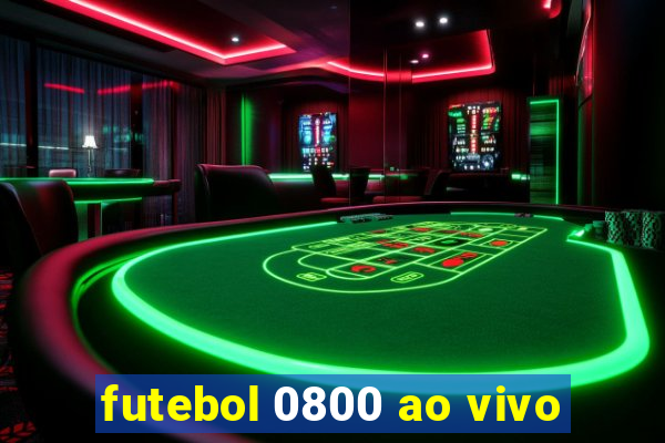 futebol 0800 ao vivo